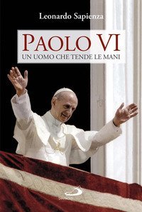 Paolo VI. Un uomo che tende le mani