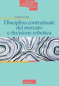 Disciplina contrattuale del mercato e decisione robotica