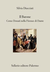 Il barone. Corso Donati nella Firenze di Dante