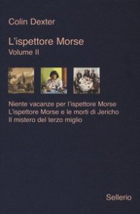 L'ispettore Morse: Niente vacanze per l'ispettore Morse-L' ispettore Morse e le morti di Jericho-Il mistero del terzo miglio