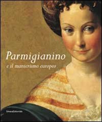 Parmigianino e manierismo europeo