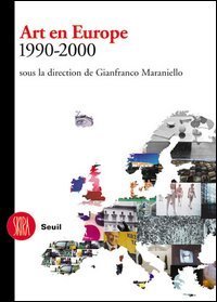 Art en Europe 1990-2000 - Sous la direction de Gianfranco Maraniello