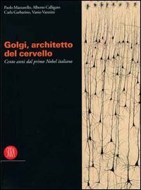 Camillo Golgi - Catalogo della mostra (Pavia, 9 settembre-19 dicembre 2006)