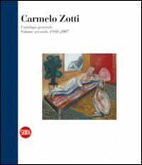 Carmelo Zotti. Catalogo generale. Ediz. italiana e inglese