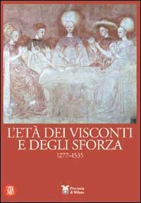 L'età dei Visconti e degli Sforza