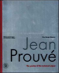Jean Prouvé - La poetica dell'oggetto tecnico