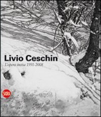 Livio Ceschin - L'opera incisa 1991-2008