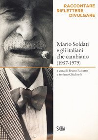 Mario Soldati e gli italiani che cambiano (1957-1979). Raccontare, riflettere, divulgare
