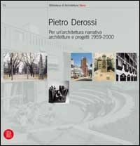 Pietro Derossi - Per un'architettura narrativa. Architetture e progetti 1959-2000