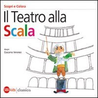 Il Teatro alla Scala - Scori e colora. Ediz. italiana e inglese