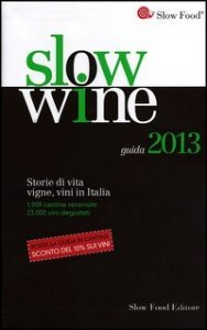 Slow wine 2013 - Storie di vita, vigne, vini in Italia