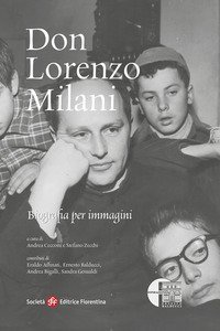 Don Lorenzo Milani. Biografia per immagini