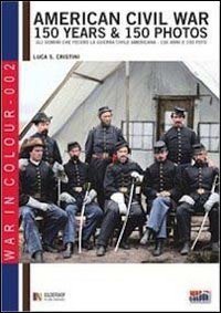 American civil war. 150 years & 150 photos. Ediz. italiana e inglese