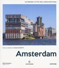 Amsterdam. Le grandi città dell'architettura