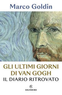 Gli ultimi giorni di Van Gogh. Il diario ritrovato