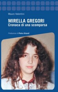 Mirella Gregori. Cronaca di una scomparsa