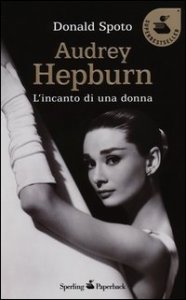 Audrey Hepburn - L'incanto di una donna