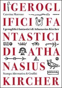 I geroglifici fantastici di Athanasius Kircher