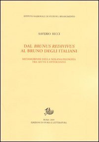 Dal Brunus redivivus al Bruno degli italiani. Metamorfosi della nolana filosofica tra Sette e Ottocento