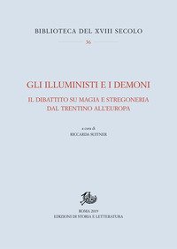 Gli Illuministi e i demoni. Il dibattito su magia e stregoneria nel Trentino all'Europa