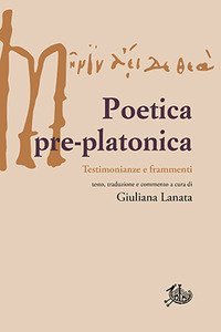 Poetica pre-platonica. Testimonianze e frammenti