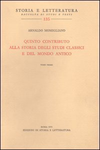 Quinto contributo alla storia degli studi classici e del mondo antico