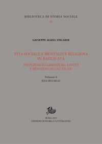 Vita sociale e mentalità religiosa in Basilicata. Istituzioni ecclesiastiche, santità e devozioni (secoli XVI-XX)