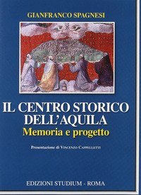 Il centro storico dell'Aquila. Memoria e progetto