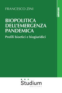 Biopolitica dell'emergenza pandemica. Profili bioetici e biogiuridici