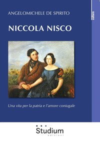 Niccola Nisco. Una vita per la patria e l'amore coniugale