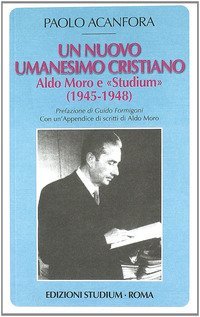 Un nuovo umanesimo cristiano. Aldo Moro e «Studium» (1945-1948)
