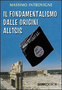 Il fondamentalismo dalle origini all'ISIS