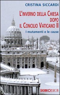 L'inverno della Chiesa dopo il Concilio Vaticano II. I mutamenti e le cause