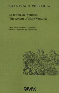 La lettera del Ventoso-The ascent of Mont Ventoux. Testo latino, traduzione e commento
