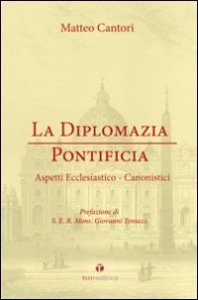 La diplomazia pontificia. Aspetti ecclesiastico-canonistici