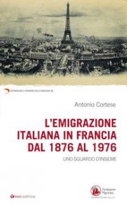 L'emigrazione italiana in Francia dal 1876 al 1976. Uno sguardo d'insieme