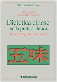 Dietetica cinese nella pratica clinica - Il Dao, la legge dei cinque sapori