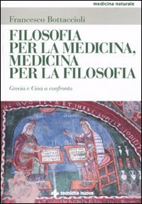 Filosofia per la medicina, medicina per la filosofia - Grecia e Cina a confronto