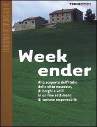 Week-ender - Alla scoperta dell'Italia delle città nascoste, di borghi e valli in un fine settimana di turismo responsabile