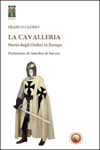 La cavalleria. Storia degli ordini in Europa