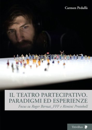 Il teatro partecipativo. Paradigmi ed esperienze. Focus su Roger Bernat_FFF e Rimini Protokoll