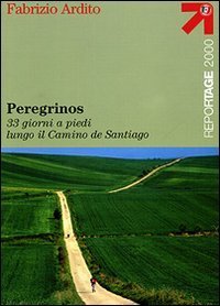 Peregrinos. 33 giorni a piedi lungo il Camino de Santiago