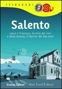 Salento - Lecce e il barocco, le terre dei vini e della taranta, il fascino dei due mari