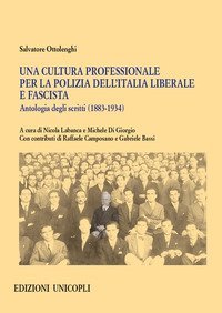 Una cultura professionale per la polizia dell'Italia liberale e fascista. Antologia degli scritti (1883-1934)