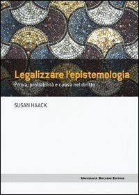 Legalizzare l'epistemologia. Prova, probabilità e causa nel diritto