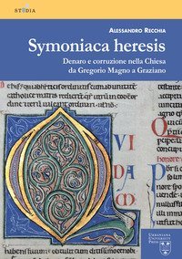 Symoniaca heresis. Denaro e corruzione nella Chiesa da Gregorio Magno a Graziano