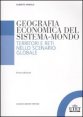 Geografia economica del sistema-mondo - Territori e reti nello scenario globale