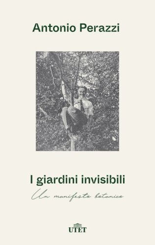 I giardini invisibili. Un manifesto botanico