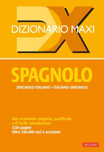 Dizionario maxi. Spagnolo. Spagnolo-italiano, italiano spagnolo