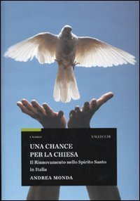 Una chance per la Chiesa. Il rinnovamento nello Spirito Santo in Italia